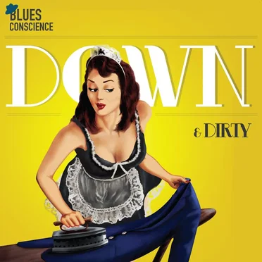 Down & Dirty by Blues Conscience - album cover