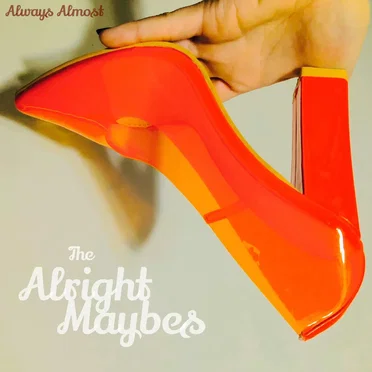 Always Almost by The Alright Maybes - album cover