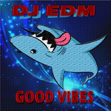 Good Vibes by DJ Edm - album cover