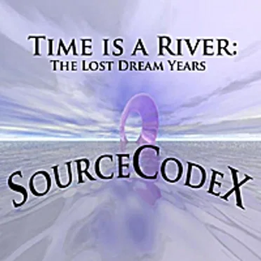 Time Is a River: The Lost Dream Years