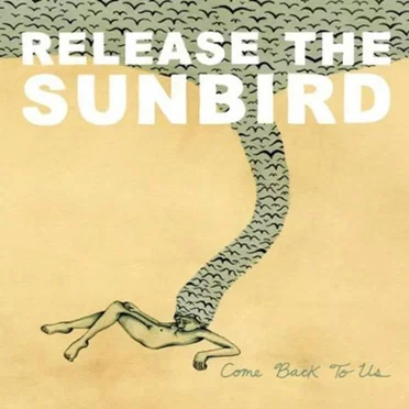 Come Back to Us by Release the Sunbird - album cover