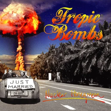 Nuclear Honeymoon by Tropic Bombs - album cover