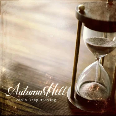 Can't Keep Waiting by Autumn Hill - album cover
