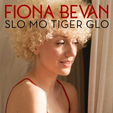 Slo Mo Tiger Glo by Fiona Bevan - album cover