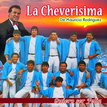 Quiero Ser Feliz by La Cheverísima de Mauricio Rodríguez - album cover