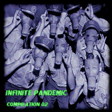 Infinite Pandemic V.A. Compilation 02 by Various Artists - album cover