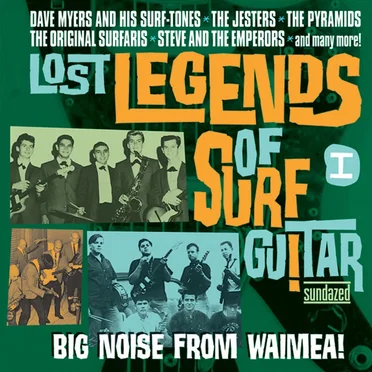 Lost Legends of Surf Guitar, Volume 1: Big Noise From Waimea! by Various Artists - album cover