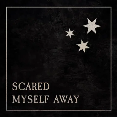 Scared Myself Away