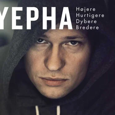 Højere, Hurtigere, Bredere, Dybere by Yepha - album cover