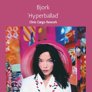 Hyperballad (Chris Cargo re‐work)