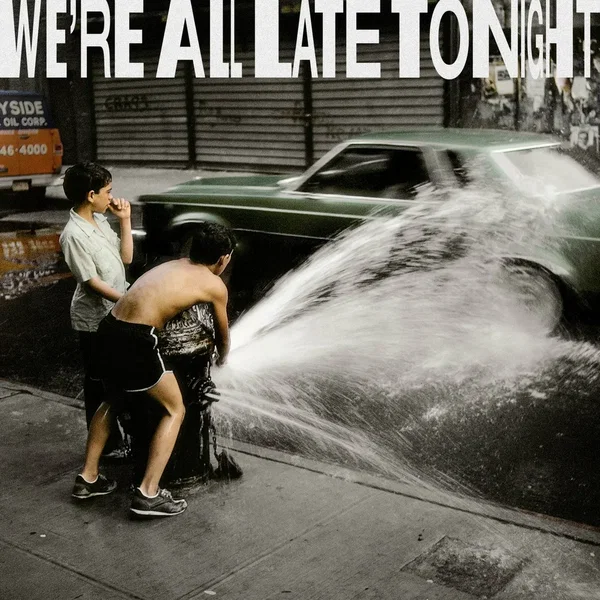 We’re All Late Tonight