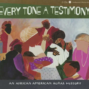 Every Tone a Testimony: An African American Aural History by Various Artists - album cover