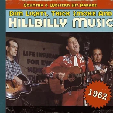 Dim Lights Thick Smoke & Hillbilly Music: Country & Western Hit Parade: 1962 by Various Artists - album cover