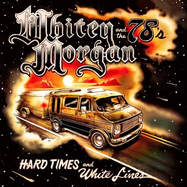 Hard Times and White Lines by Whitey Morgan and the 78’s - album cover