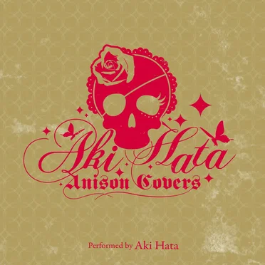 AKI HATA Anison Covers by 畑亜貴 - album cover