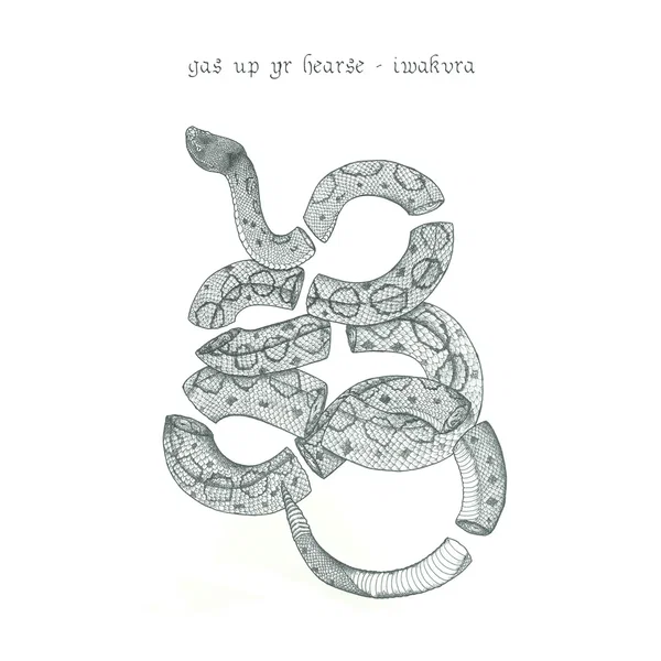 Iwakura / Gas Up Yr Hearse!