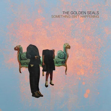 Something Isn't Happening by The Golden Seals - album cover