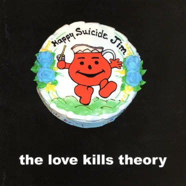 Happy Suicide, Jim! by The Love Kills Theory - album cover