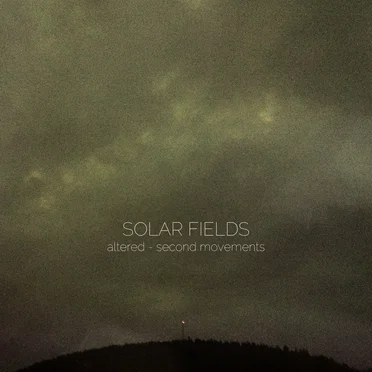 Altered - Second Movements by Solar Fields - album cover