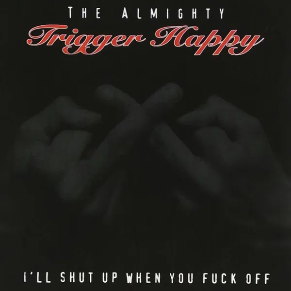 I’ll Shut Up When You Fuck Off