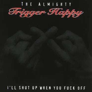 I’ll Shut Up When You Fuck Off