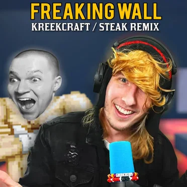 Freaking Wall (Kreekcraft / Steak Remix)