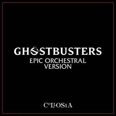 Ghostbusters Epic Orchestral Version by Collosia - album cover