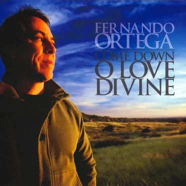 Come Down, O Love Divine by Fernando Ortega - album cover