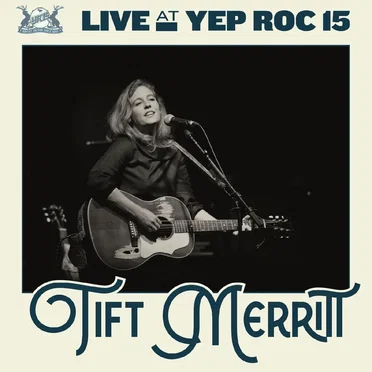 Live at Yep Roc 15: Tift Merritt