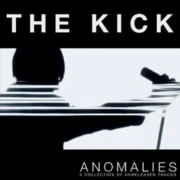 Anomalies: A Collection of Unreleased Tracks by The Kick - album cover