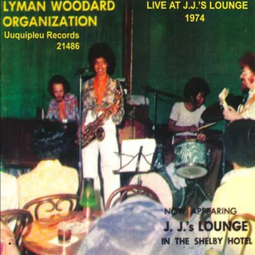 Live at J.J.'s Lounge 1974 by The Lyman Woodard Organization - album cover