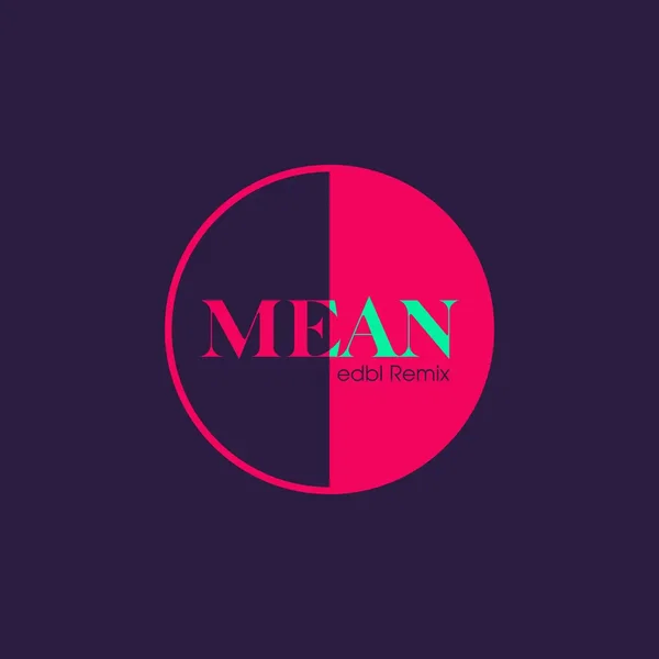 Mean (edbl remix)
