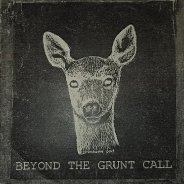 Beyond the Grunt Call