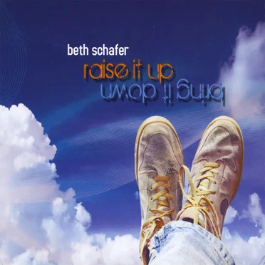 Raise It Up Bring It Down by Beth Schafer - album cover