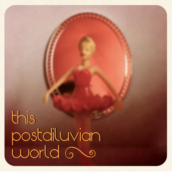 This Postdiluvian World