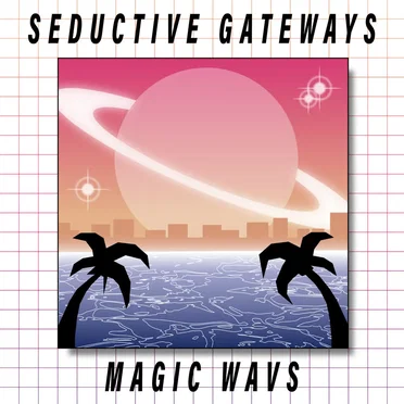 Magic WAVs by Seductive Gateways - album cover