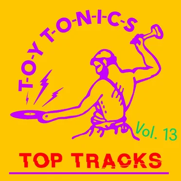 Toy Tonics Top Tracks Vol. 13 by Various Artists - album cover