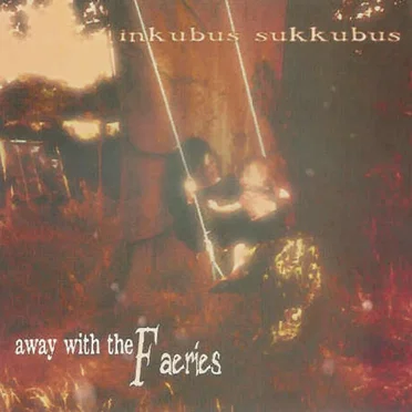Away With the Faeries by Inkubus Sukkubus - album cover