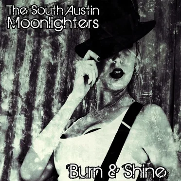 Burn & Shine by The South Austin Moonlighters - album cover