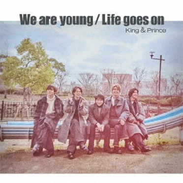 Life goes on / We are young