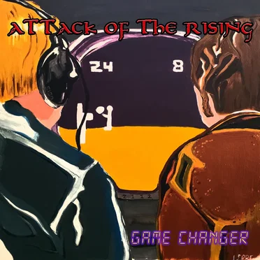 Game Changer by Attack of the Rising - album cover