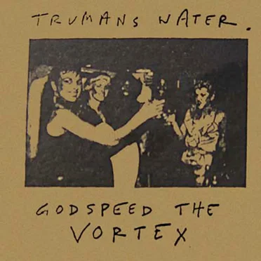 Godspeed the Vortex by Trumans Water - album cover