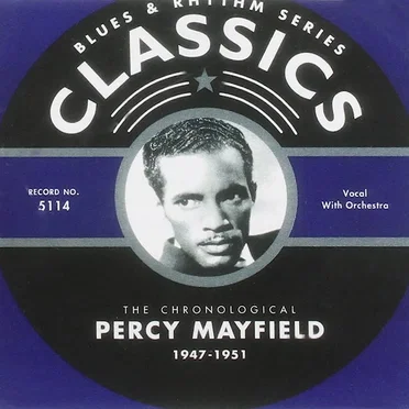 Blues & Rhythm Series: The Chronological Percy Mayfield 1947-1951