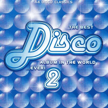 The Best Disco Album in the World... Ever! 2 by Various Artists - album cover
