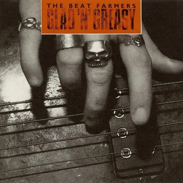 Glad 'n' Greasy by The Beat Farmers - album cover