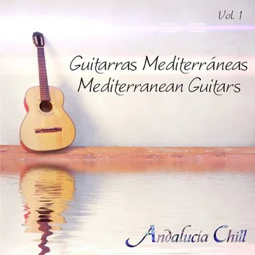 Andalucía Chill: Guitarras Mediterráneas, Volume 1 by Various Artists - album cover