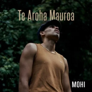 Te Aroha Mauroa by MOHI - album cover