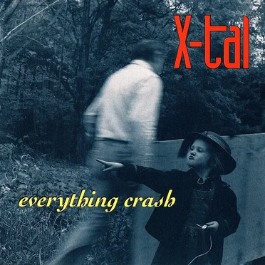 Everything Crash by X-tal - album cover