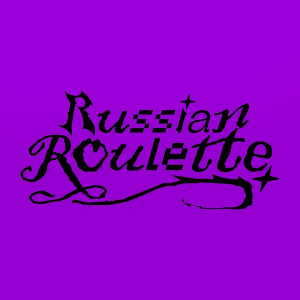 RUSSIAN ROULETTE