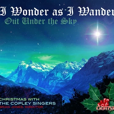 I Wonder as I Wander Out Under the Sky: Christmas with the Copley Singers